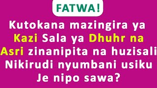 FATWA|Jee inafaa kusali salatu dhhuri na lasri wakat wa usiku kwa kuwa mazingira ya kazi hayaruhusu?