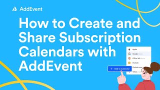 How to Create and Share Subscription Calendars with AddEvent