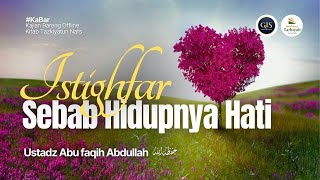 [LIVE DELAY]  Istighfar Sebab Hidupnya Hati - Ustadz Abu Faqih Abdullah حفظه الله