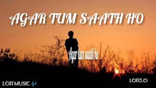 Agar Tum Saath Ho (Slowed+Reverb) Arijit Singh,Alka Yagnik | Hindi Song Lofi 3.0 #lofi
