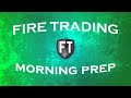 Fire Trading Morning Prep March 4, 2021