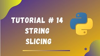 Tutorial #14 || String Slicing || Complete Tasks🌝🌝 in Description ||Python Tutorials for Beginners