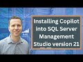 Installing Copilot into SQL Server Management Studio 21 (SSMS 21)