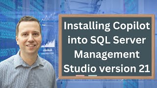 Installing Copilot into SQL Server Management Studio 21 (SSMS 21)