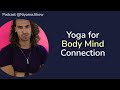 Yoga for Body Mind Connection | TNS13 The Niyama.Show Podcast