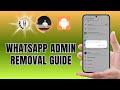 How To Remove Someone as Admin In WhatsApp Group on Android - Detailed Tutorial