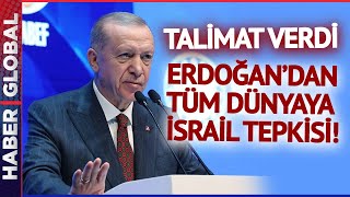 Erdoğan'dan Tüm Dünyaya İsrail Tepkisi! Talimatı Verdi!