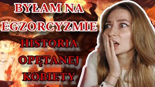 BYŁAM NA EGZORCYZMIE! - opowieść Najki