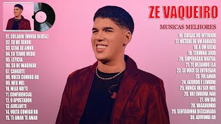 Zé Vaqueiro - As Melhores e Músicas Novas 2023 - Músicas Mais Tocadas 2023