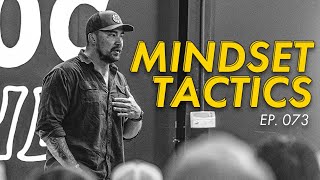 Mindset Tactics | EP. 073 | Mike Force Podcast