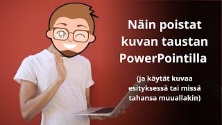 Näin poistat kuvan taustan PowerPointilla (ja käytät kuvaa esityksessä tai missä tahansa muuallakin)