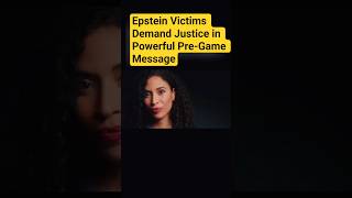 Epstein Victims Demand Justice in Powerful Pre-Game Message