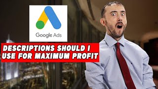 📈 How Many Google AD Descriptions Should I Use For Maximum Profit?