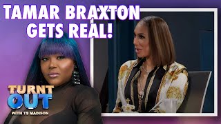 Tamar Braxton Gets Real About Famous Sister and Toxic Relationships! | Turnt Out With Ts Madison