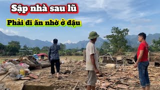 Sập nhà vì lũ – Gia đình nghèo phải đi ăn nhờ ở đậu