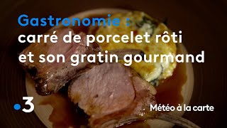Gastronomie : Carré de porcelet rôti et son gratin gourmand - Météo à la carte