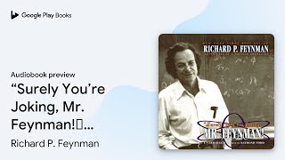 “Surely You’re Joking, Mr. Feynman!”:… by Richard P. Feynman · Audiobook preview