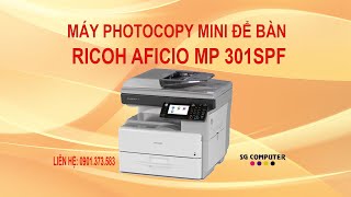 Bán máy Photocopy Mini để bàn Ricoh Aficio MP 301SPF| SG COMPUTER