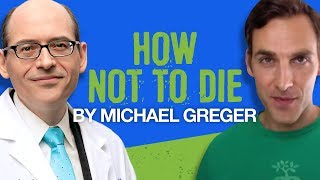 Dr. Michael Greger on How Not To Die