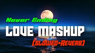 Never Ending Love Mashup ( Slowed+Reverb)