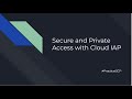 Secure and Private Access with Cloud IAP