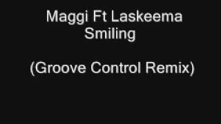 Maggi Ft Laskeema - Smiling(Groove Control Remix)