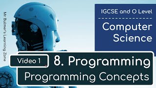 IGCSE Computer Science 2023-25 - Topic 8: Programming (1) - Programming Concepts
