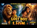 🦁 The Lost Boy and the Lion | Full 3D Animated Movie | Emotional Adventure Story