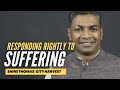 RESPONDING RIGHTLY TO SUFFERING | Short Devotion | Shine Thomas