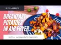 Breakfast Potatoes in an Air fryer | ULTREAN