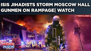 ISIS Jihadists Storm Moscow Concert Hall| Videos Show Gunmen On Rampage| Terror Attack Kills 80?