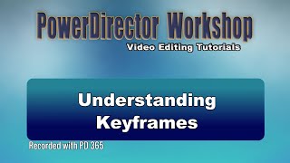 PowerDirector - Understanding Keyframes