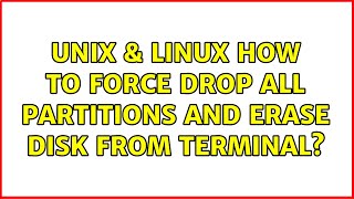 Unix \u0026 Linux: How to force drop all partitions and erase disk from terminal? (2 Solutions!!)