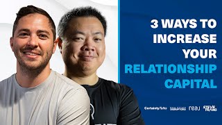 3 Ways To Increase Your Relationship Capital