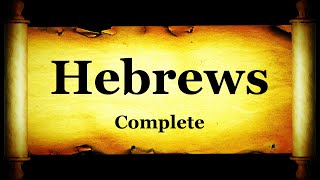 The Epistle to the Hebrews Complete - Bible Book #58 - The Holy Bible KJV Read Along Audio/Video