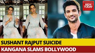Angry Kangana Ranaut Lashes Out At Bollywood Over Sushant Singh Rajput's Death