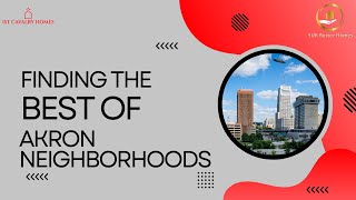 Akron's Hidden Gems - 3 Great Neighborhoods To Consider