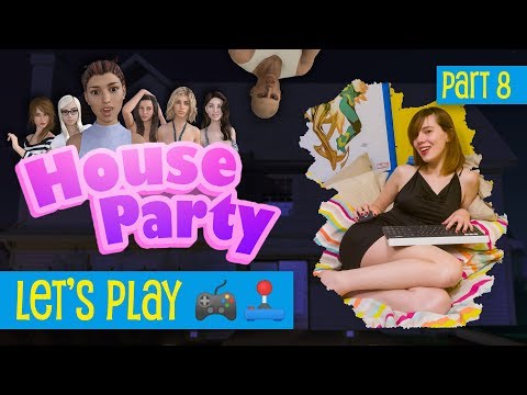 House Party • Part 8 AKA Hide n' Seek & Sexing Rachel Up • Clips from the Let's Play