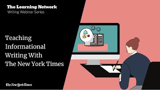 Teaching Informational Writing With The New York Times | Writing Webinar Series