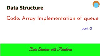 DS (L4.2.1) Code: Implementation of queue using array Part 3