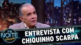 Entrevista com Chiquinho Scarpa | The Noite (13/10/17)