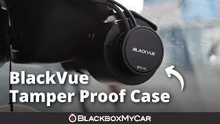 BlackVue Tamper-Proof Case for Fleets, Rideshare Drivers and You | BlackboxMyCar