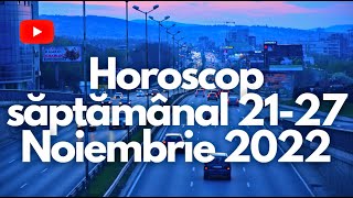 Horoscop săptămânal 21-27 Noiembrie 2022