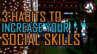 3 Habits to increase Your Social Skills - Weekly Challenge #94