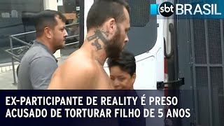 Ex-participante de reality é preso acusado de torturar filho de 5 anos | SBT Brasil (24/01/23)