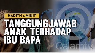 HADITH 1 MINIT : TANGGUNGJAWAB ANAK TERHADAP IBU BAPA