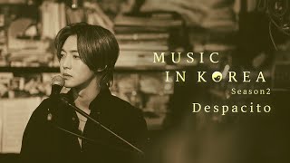 MUSIC IN KOREA season2 Despacito Covered by KIMHYUNJOONG