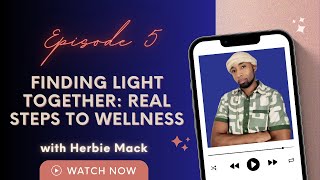 Finding Light Together: Real Steps to Wellness with My Brother, Herbie 💗