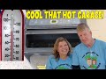 Cool Down That Hot Garage!