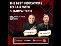 Best Indicator to Pair with Shadow technique - Forex trading